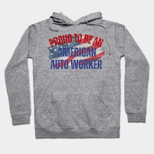 Proud to be an American Auto Worker Hoodie